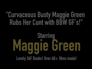 Curvaceous Busty Maggie Green Rubs Her Cunt with BBW GF's!