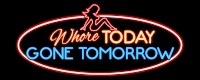 Whore Today Gone Tomorrow